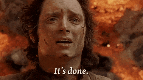 Frodo from Lord of the Rings, weary and teary, captioned 'It's done.'